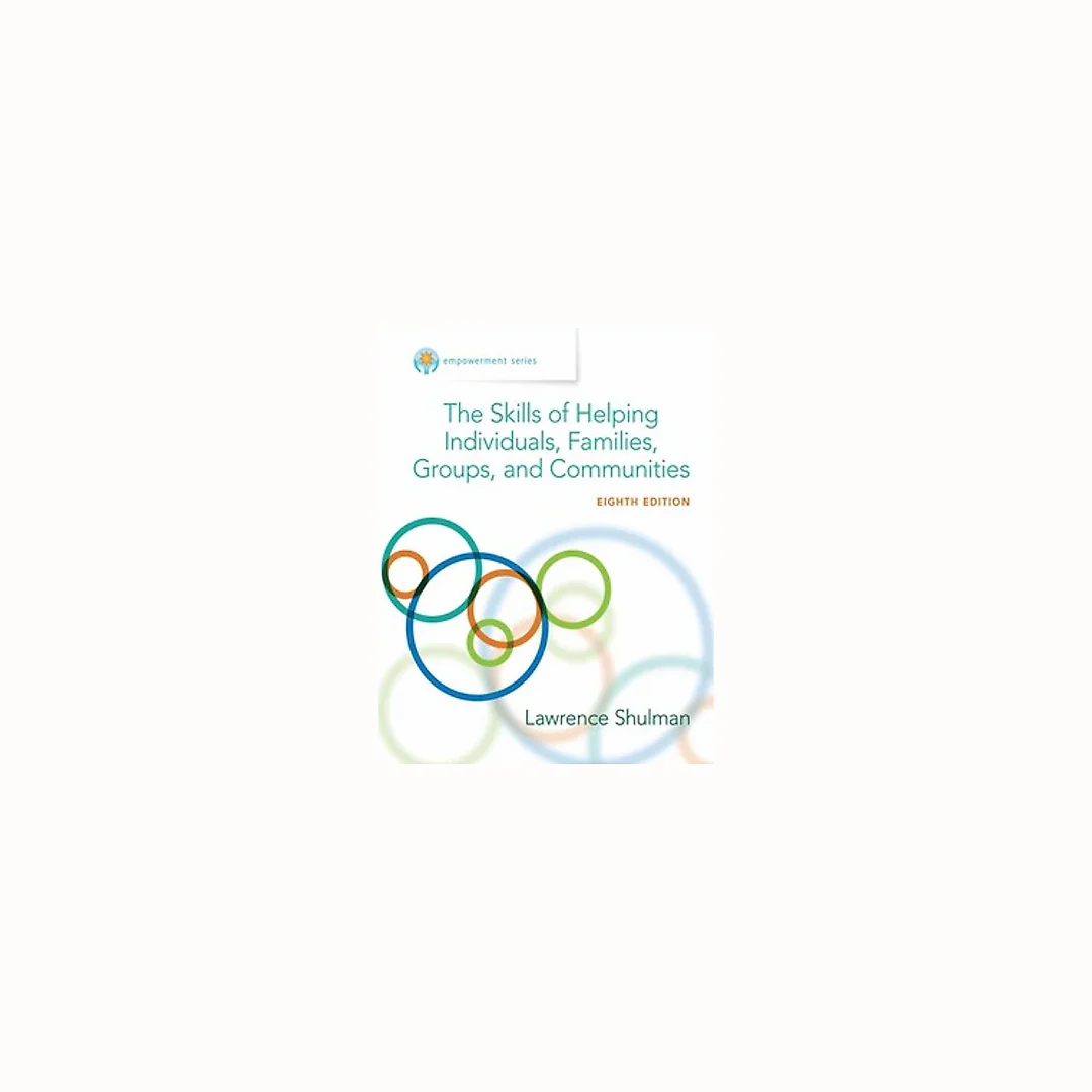 Empowerment Series The Skills of Helping Individuals, Families, Groups, and Communities 8th Edition by Lawrence Shulman