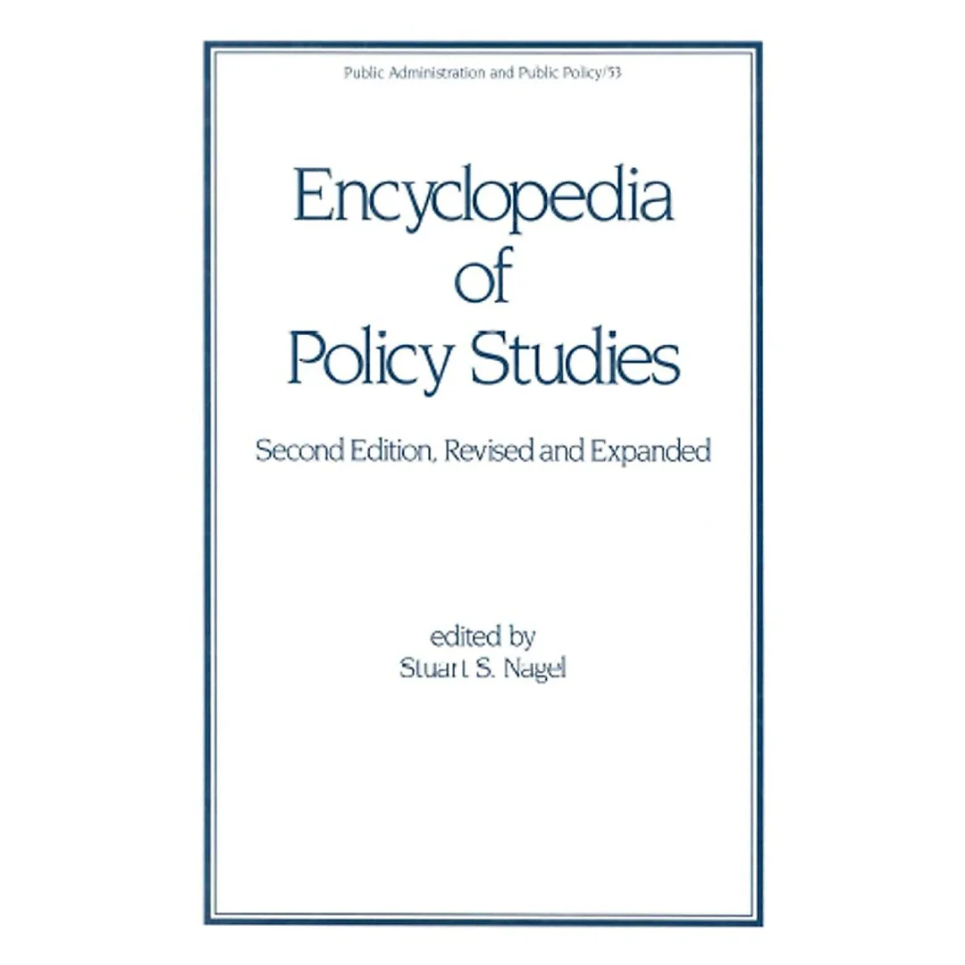 Encyclopedia of Policy Studies, Second Edition