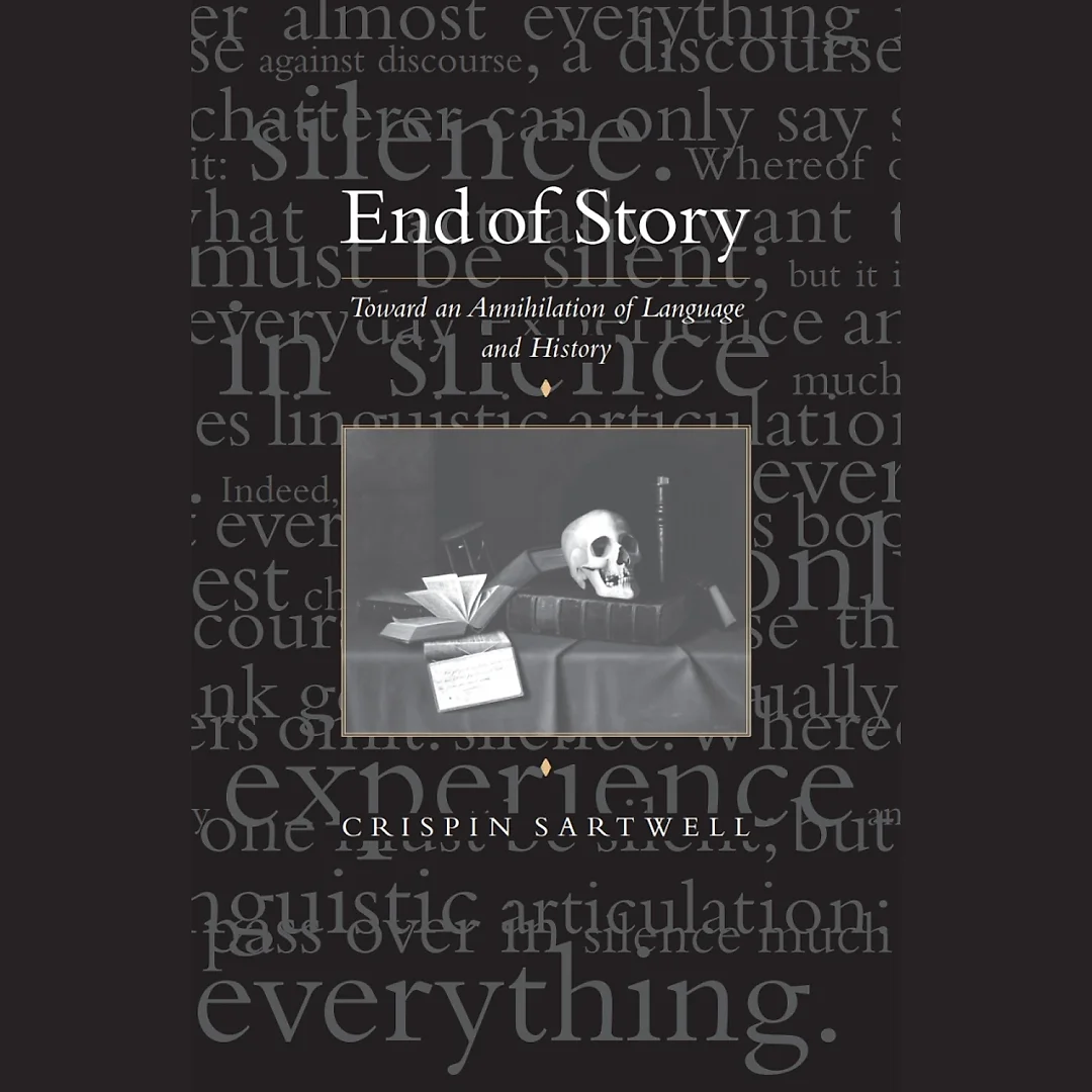 End of Story: Toward an Annihilation of Language and History