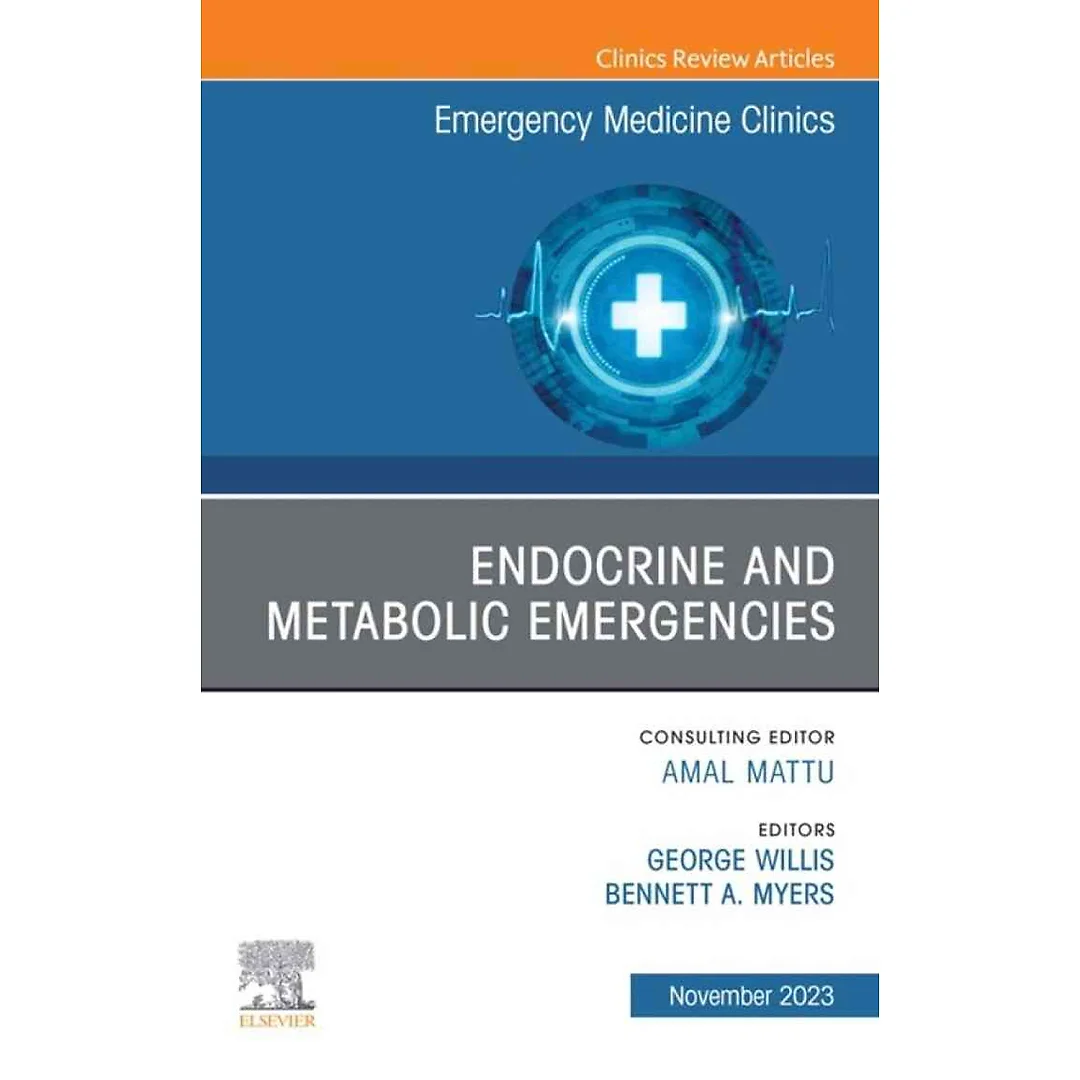Endocrine and Metabolic Emergencies , An Issue of Emergency Medicine Clinics of North America