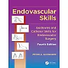 Endovascular Skills: Guidewire and Catheter Skills for Endovascular Surgery, Fourth Edition
