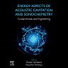 Energy Aspects of Acoustic Cavitation and Sonochemistry: Fundamentals and Engineering