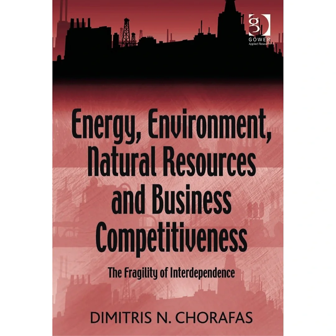 Energy, Environment, Natural Resources and Business Competitiveness: The Fragility of Interdependence
