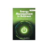 Energy Management in Business: The Manager's Guide to Maximising and Sustaining Energy Reduction