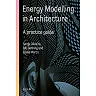 Energy Modelling in Architecture: A Practice Guide A practice guide
