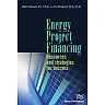 Energy Project Financing: Resources and Strategies for Success