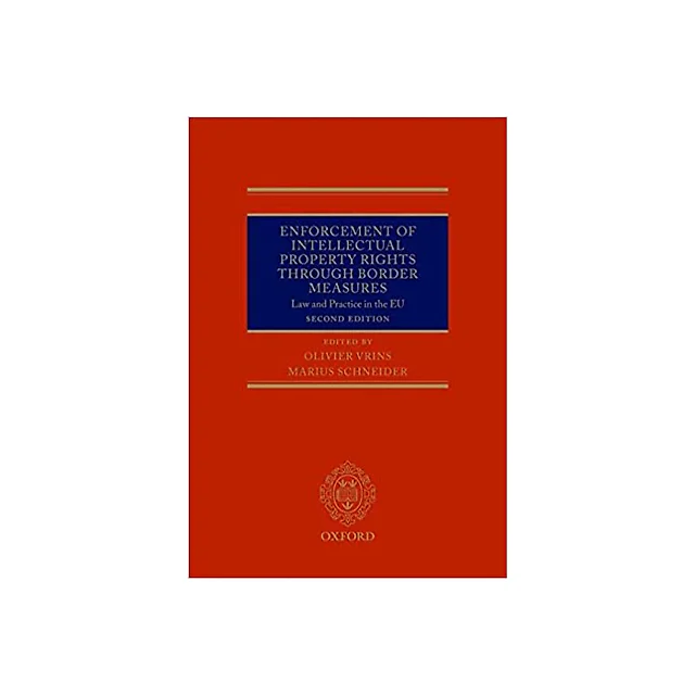 Enforcement of Intellectual Property Rights through Border Measures: Law and Practice in the EU