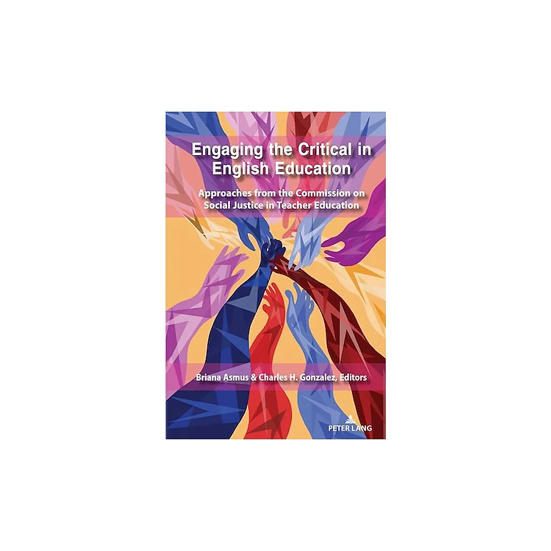 Engaging the Critical in English Education: Approaches from the Commission on Social Justice in Teacher Education
