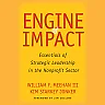 Engine of Impact: Essentials of Strategic Leadership in the Nonprofit Sector