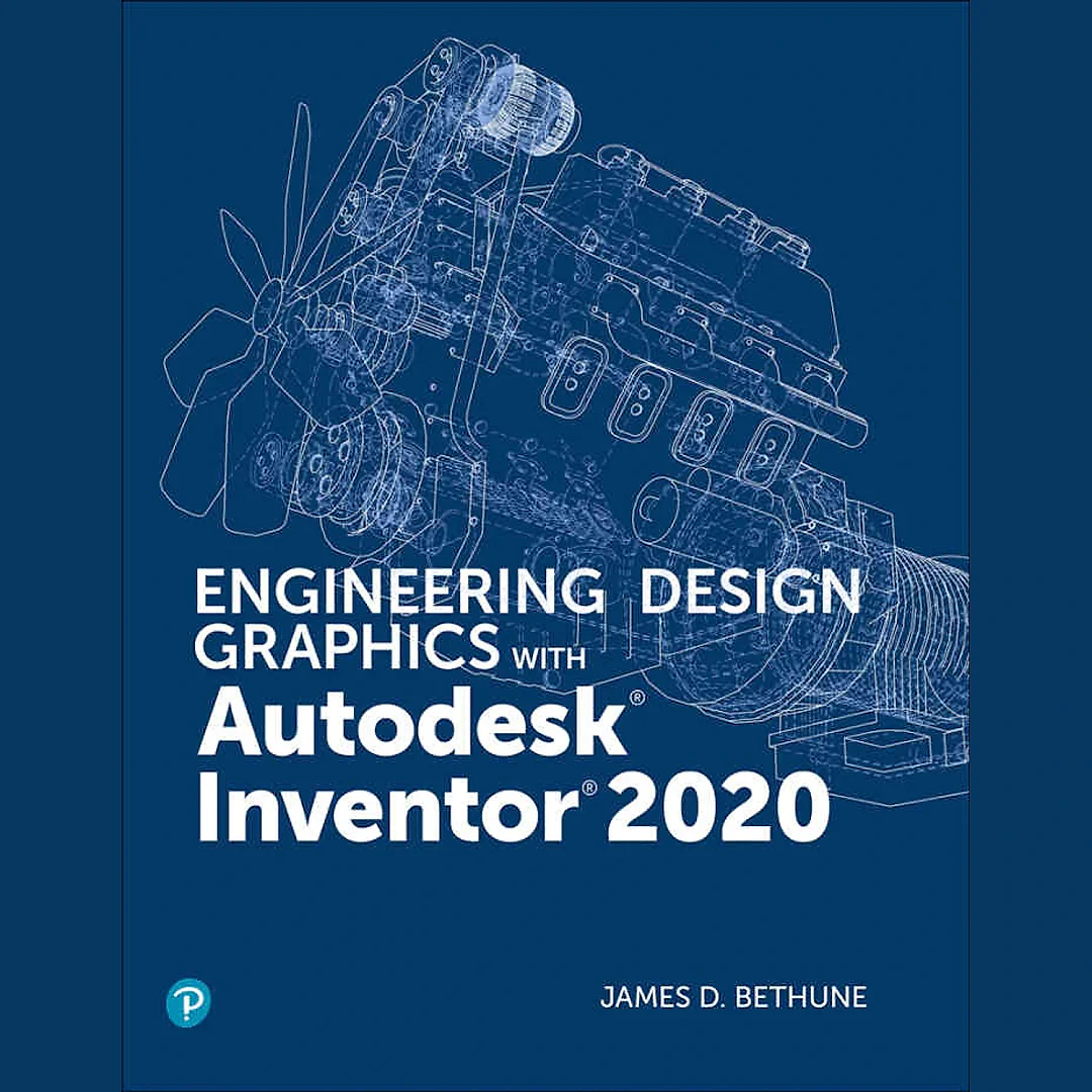 Engineering Design Graphics with Autodesk Inventor 2020, 1st Edition