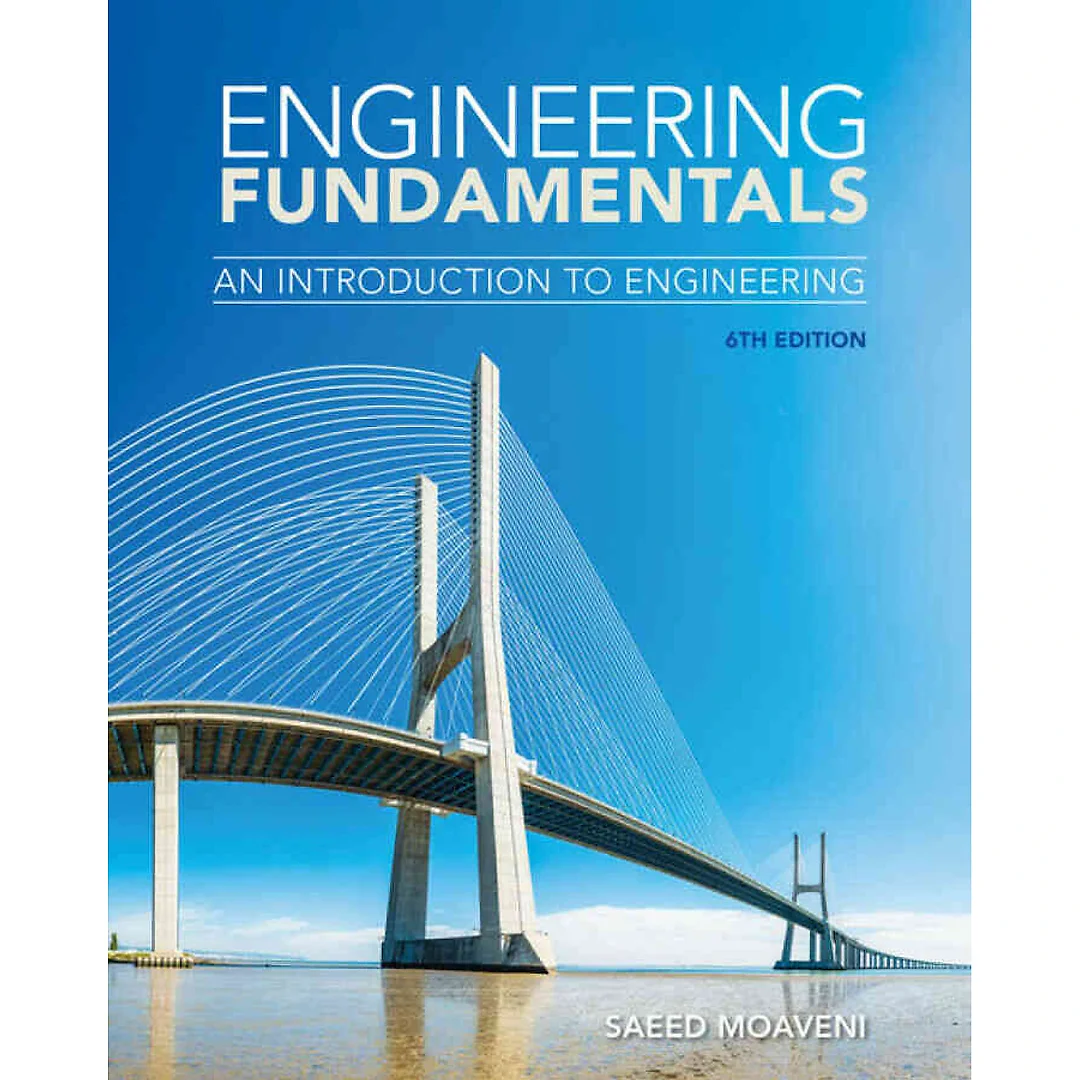 Engineering Fundamentals: An Introduction to Engineering 6th Edition