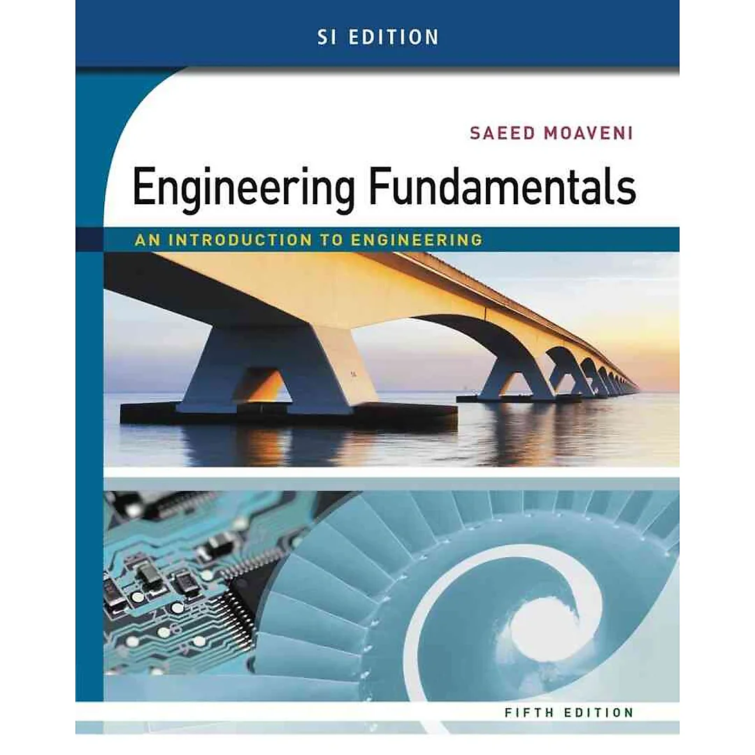 Engineering Fundamentals: An Introduction to Engineering SI Edition 5th Edition