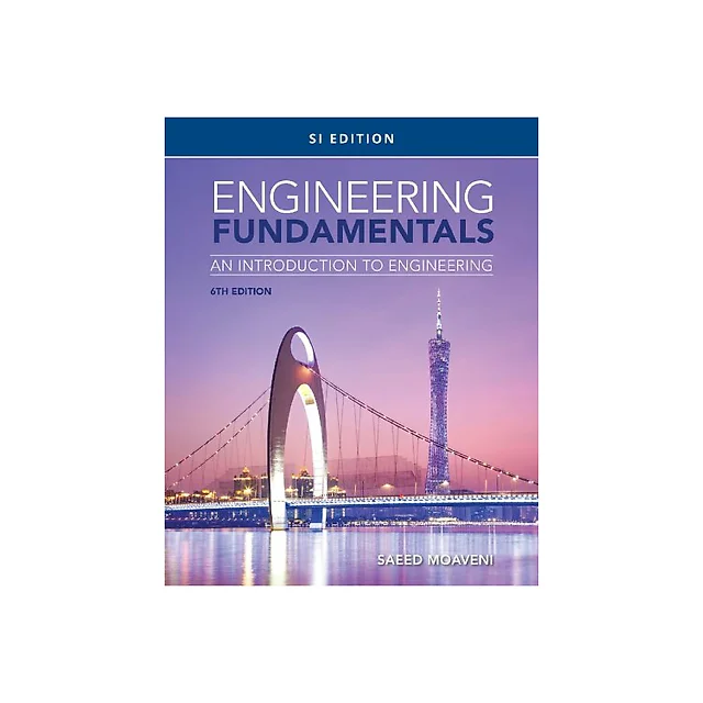 Engineering Fundamentals: An Introduction to Engineering, SI Edition