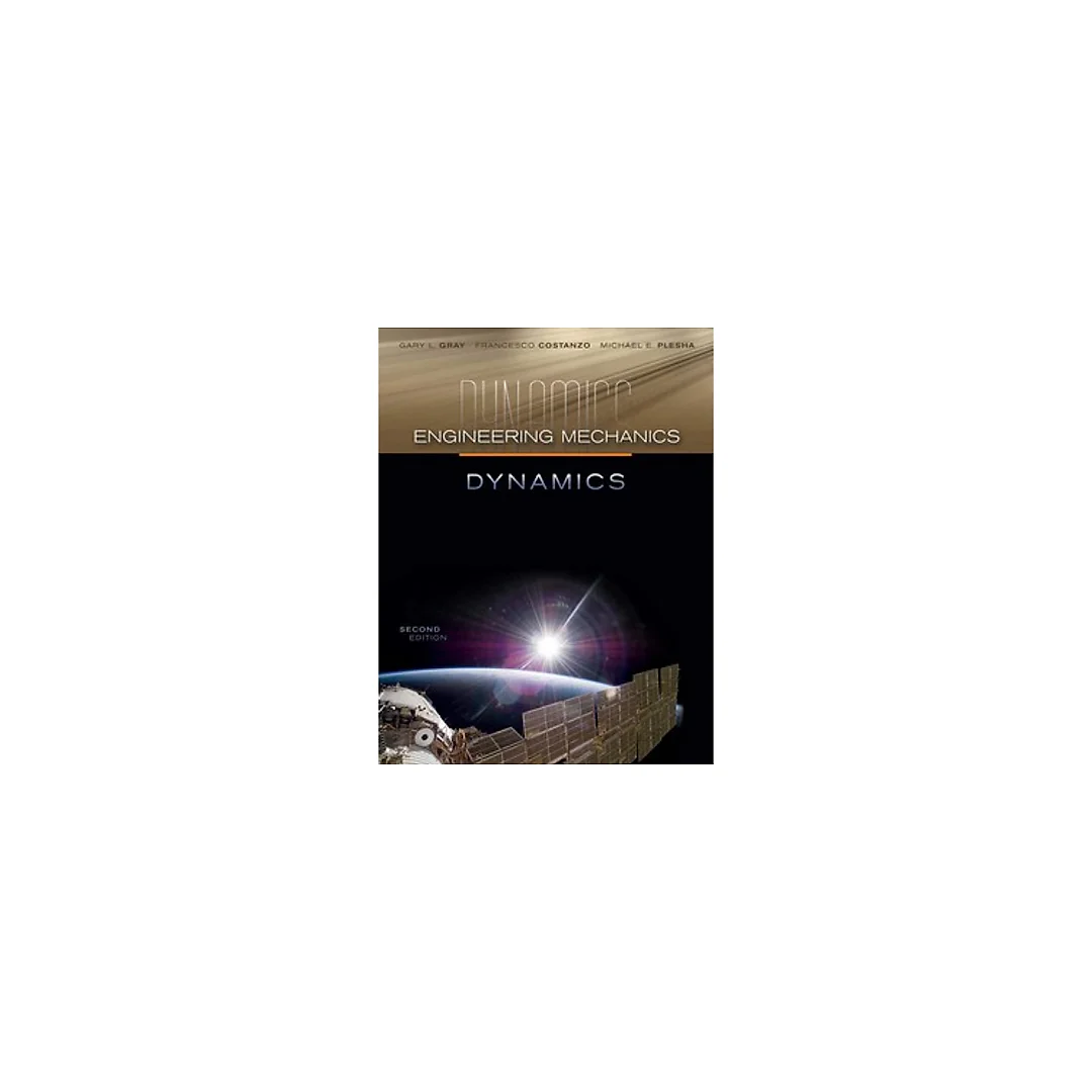 Engineering Mechanics Dynamics 2nd Edition by Gary Gray