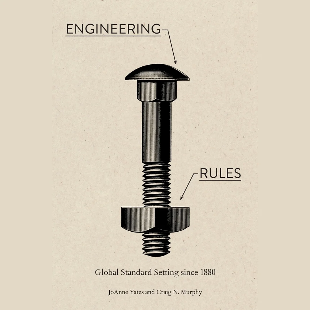 Engineering Rules: Global Standard Setting since 1880