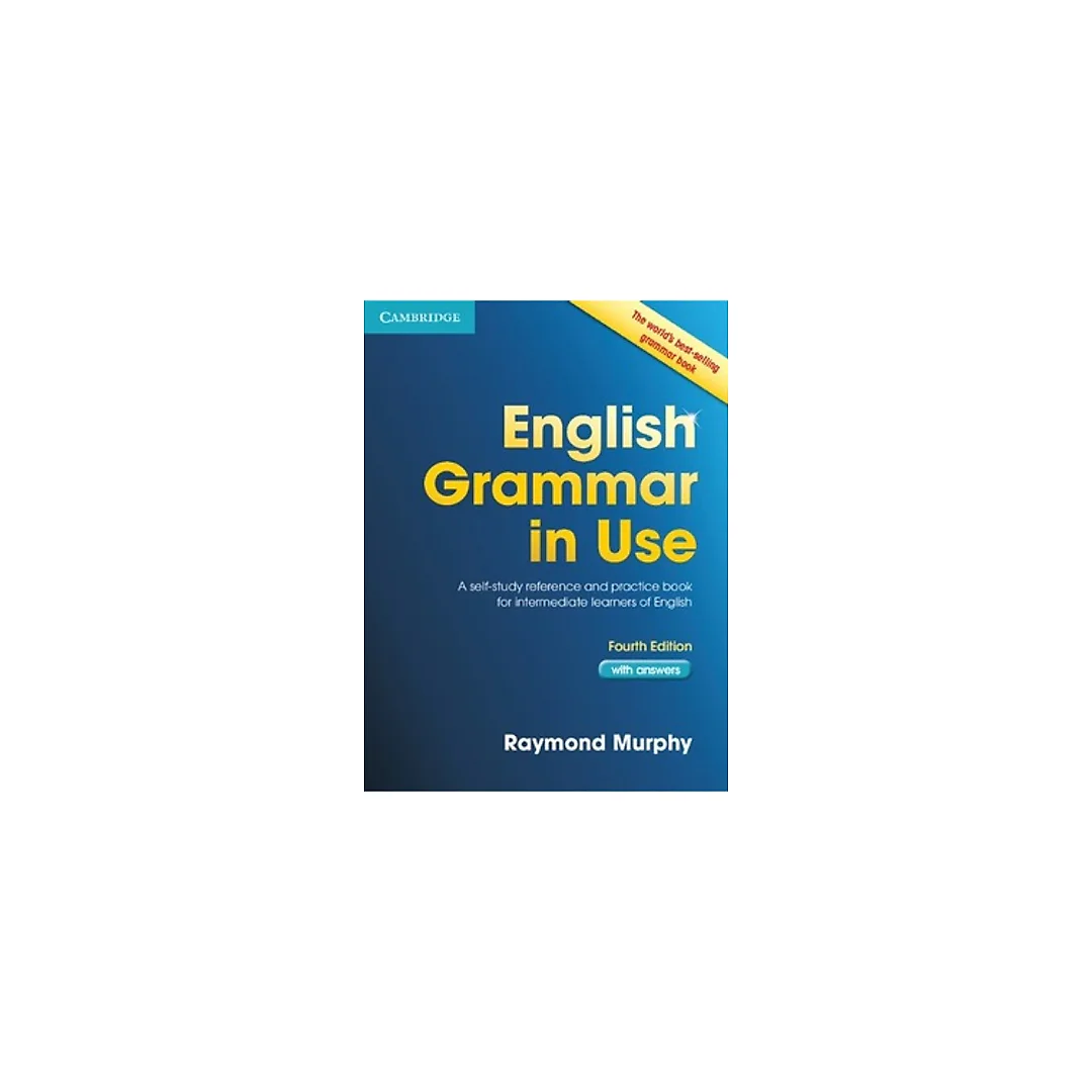 English Grammar in Use: A Self-study Reference and Practice Book for Intermediate Students of English - with Answers, 4th Edition