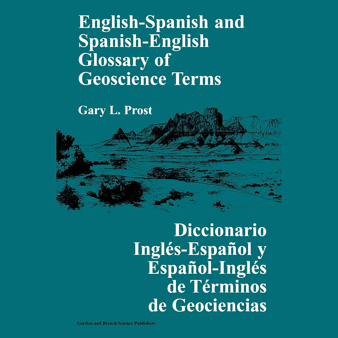 English-Spanish and Spanish-English Glossary of Geoscience Terms