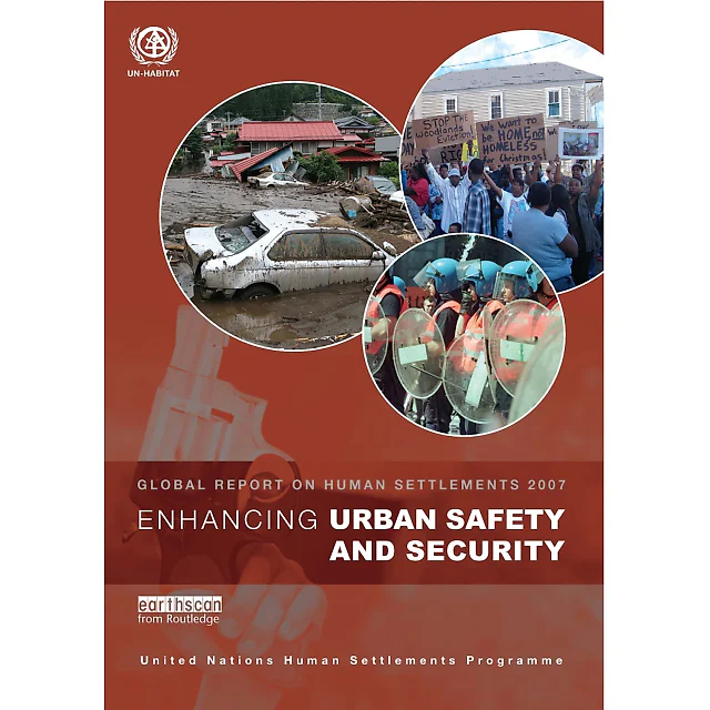 Enhancing Urban Safety and Security: Global Report on Human Settlements 2007