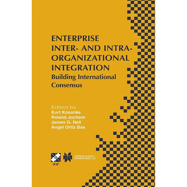 Enterprise Inter- and Intra-Organizational Integration: Building International Consensus
