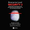 Enterprise Level Security 2: Advanced Techniques for Information Technology in an Uncertain World