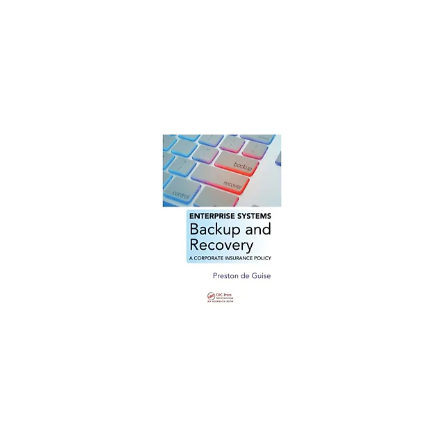 Enterprise Systems Backup and Recovery: A Corporate Insurance Policy