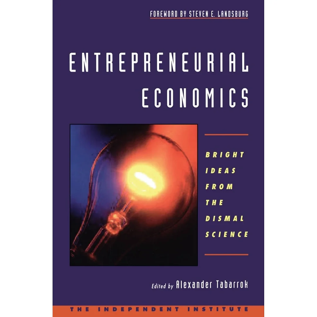 Entrepreneurial Economics: Bright Ideas from the Dismal Science