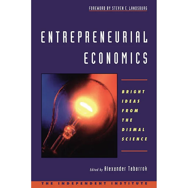 Entrepreneurial Economics: Bright Ideas from the Dismal Science