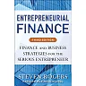 Entrepreneurial Finance: Finance and Business Strategies for the Serious Entrepreneur