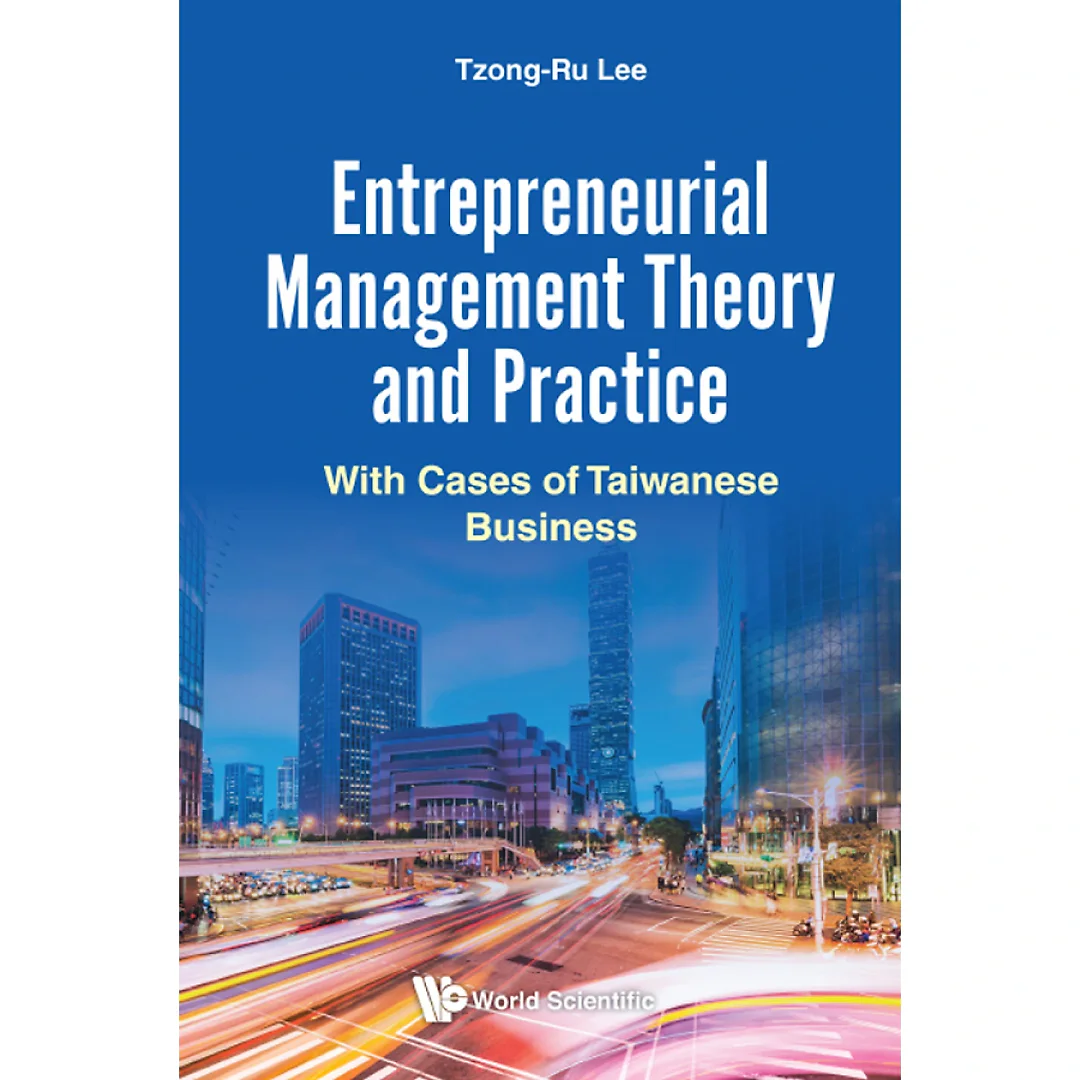 Entrepreneurial Management Theory And Practice: With Cases Of Taiwanese Business With Cases of Taiwanese Business