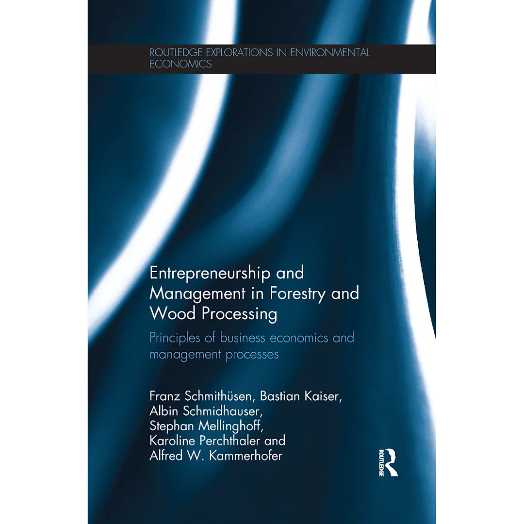 Entrepreneurship and Management in Forestry and Wood Processing: Principles of Business Economics and Management Processes