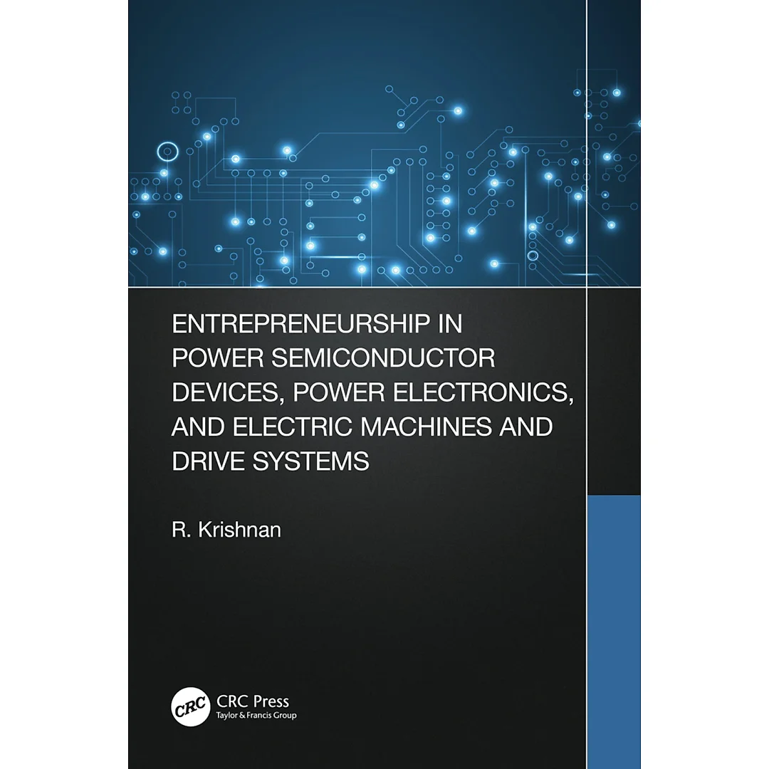 Entrepreneurship in Power Semiconductor Devices Power Electronics and Electric Machines and Drive Systems