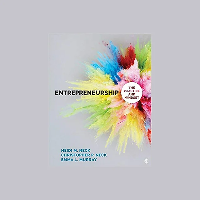 Entrepreneurship: The Practice and Mindset by Heidi M. Neck