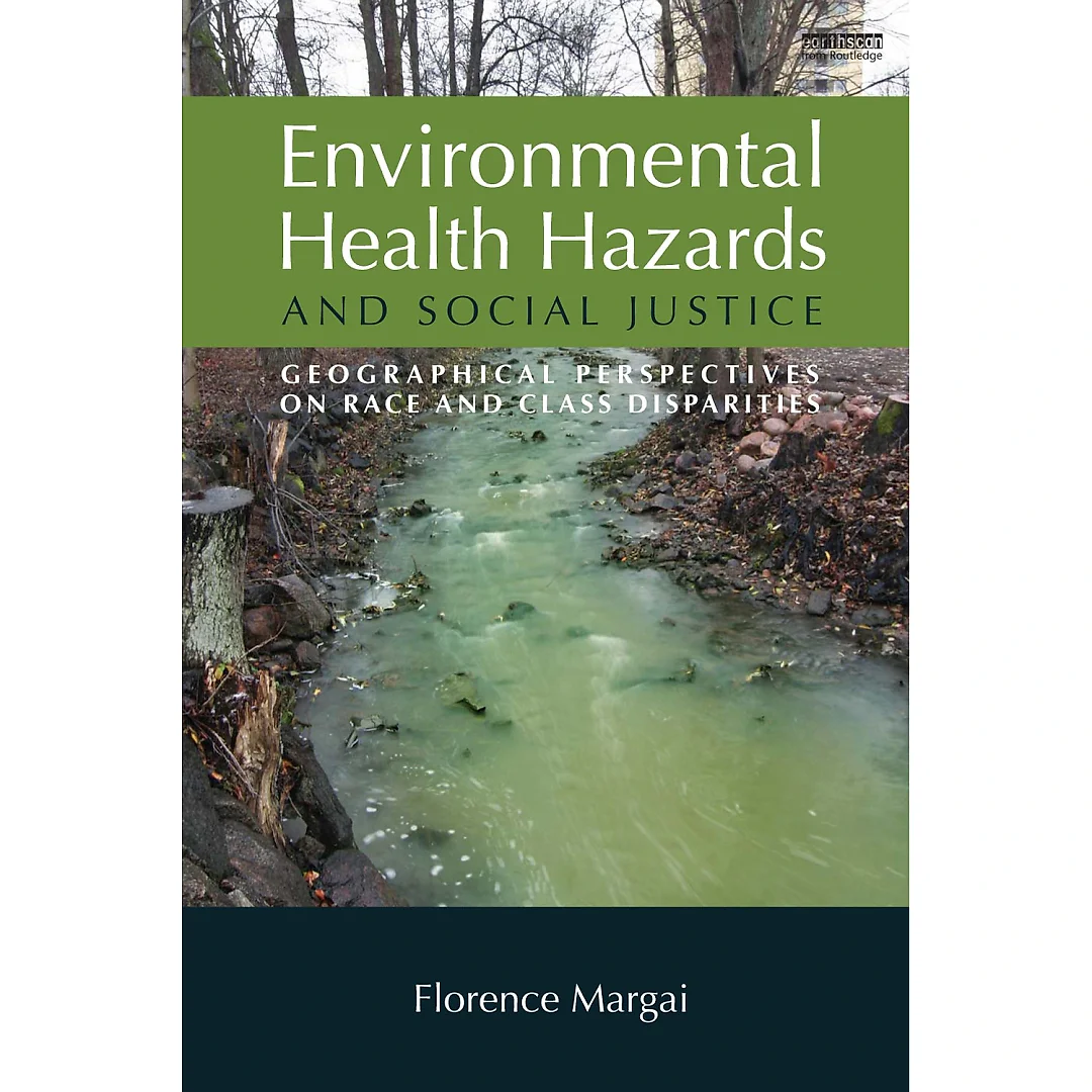 Environmental Health Hazards and Social Justice: Geographical Perspectives on Race and Class Disparities