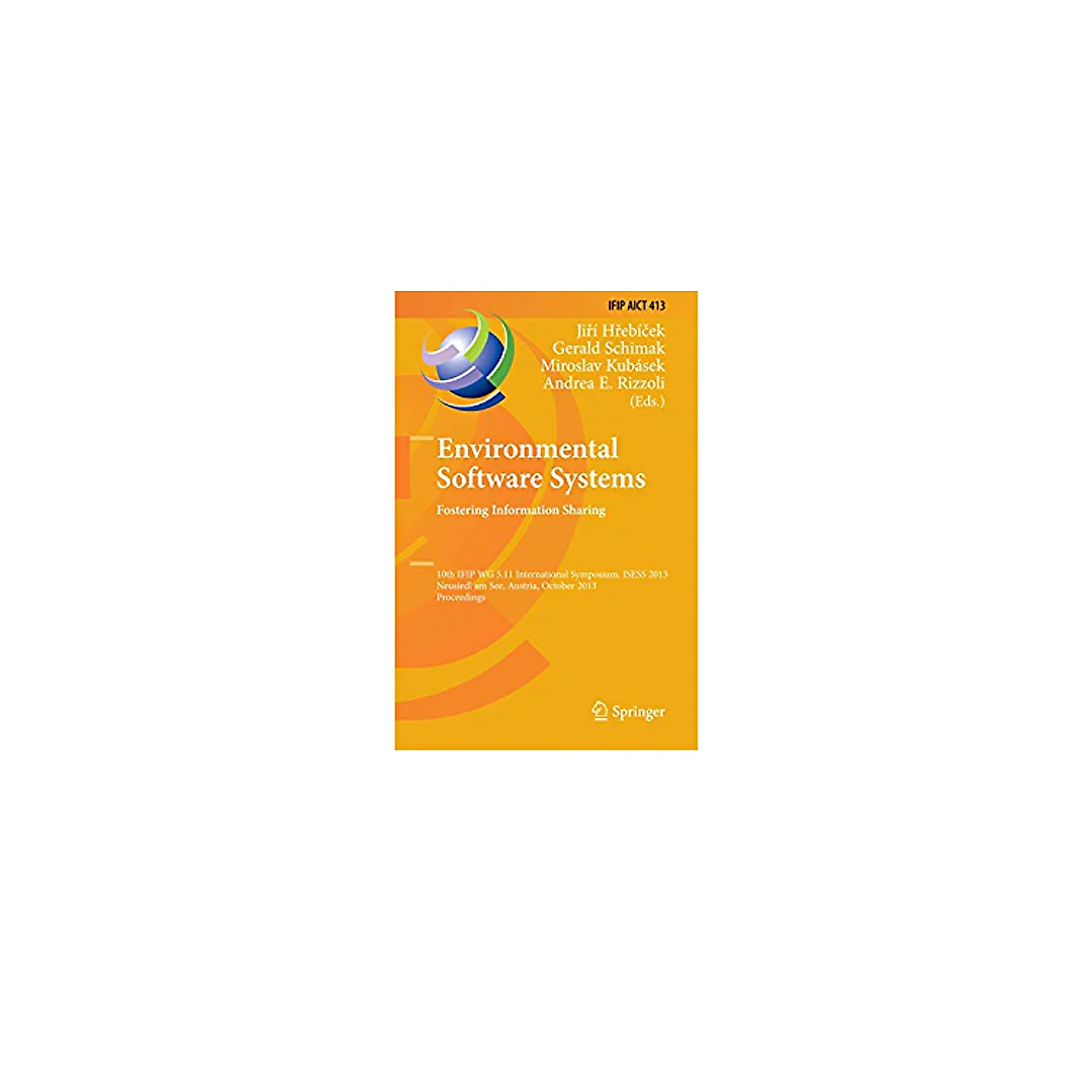 Environmental Software Systems. Fostering Information Sharing: 10th IFIP WG 5.11 International Symposium, ISESS 2013, Neusiedl am See, Austria, October 9-11, 2013, Proceedings