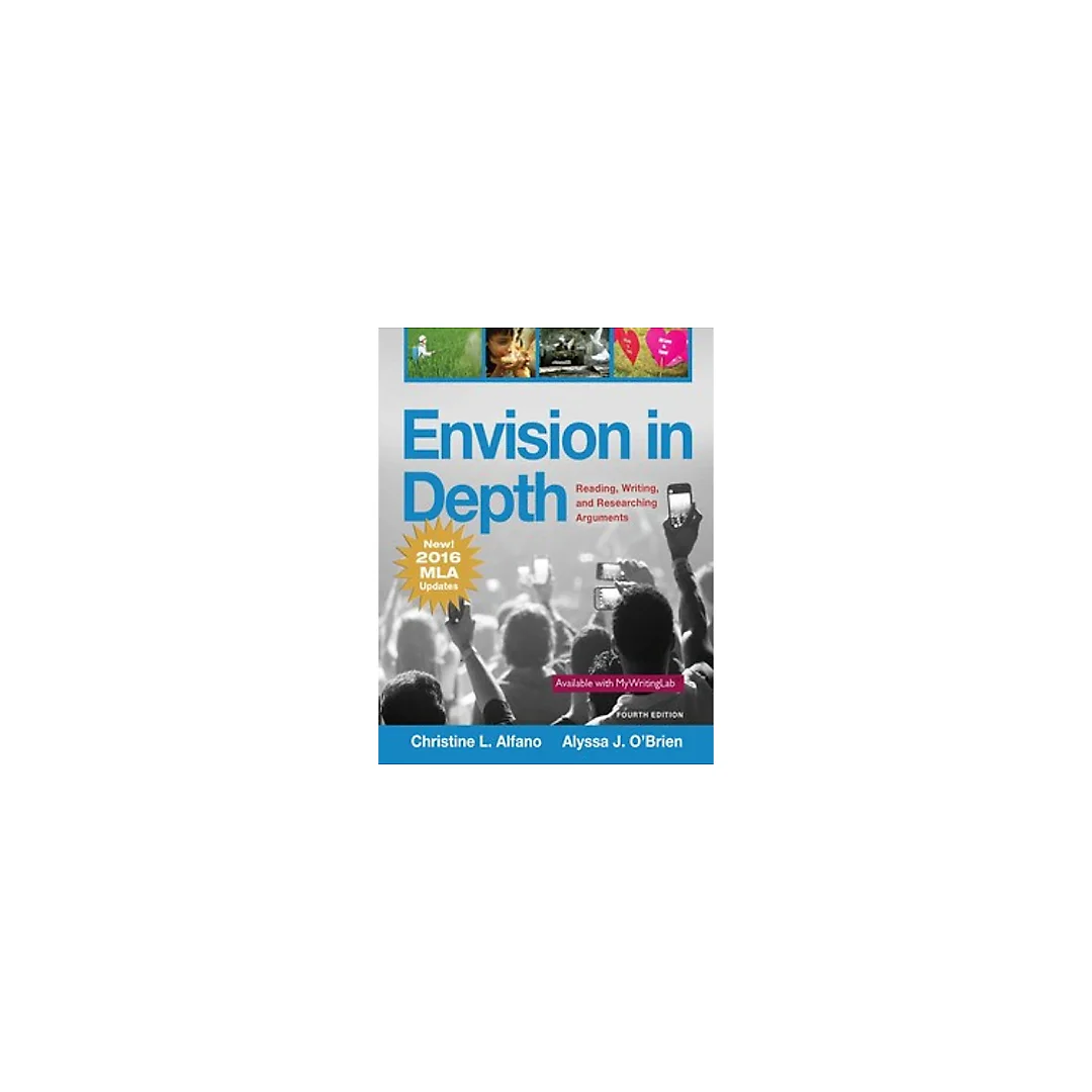 Envision in Depth Reading, Writing, and Researching Arguments 4th Edition by Christine L. Alfano