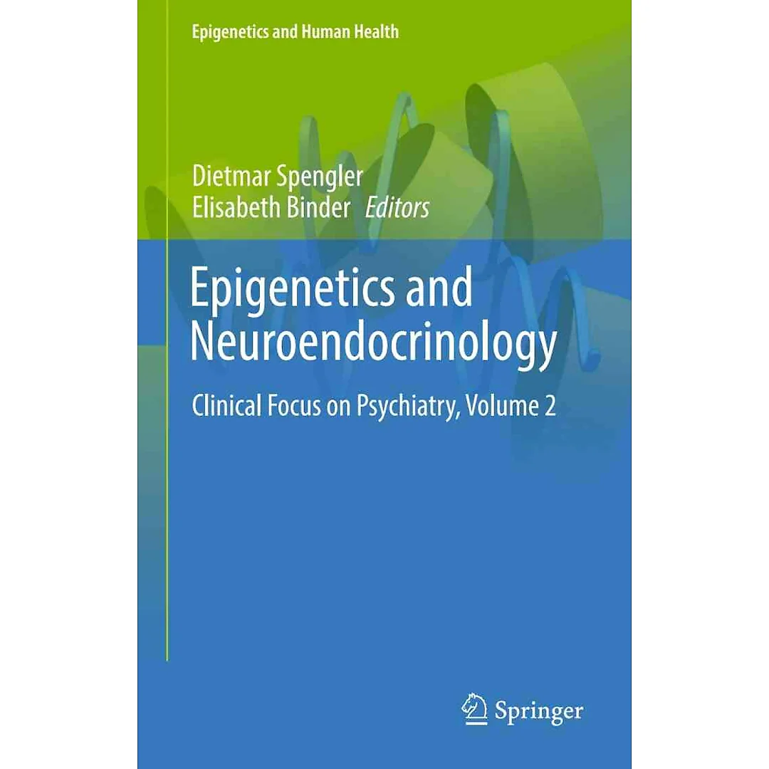 Epigenetics and Neuroendocrinology: Clinical Focus on Psychiatry, Volume 2