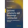 Epistemic Complexity and Knowledge Construction: Morphogenesis symbolic dynamics and beyond