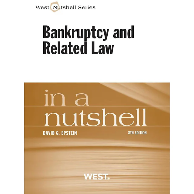 Epstein's Bankruptcy and Related Law in a Nutshell 8th