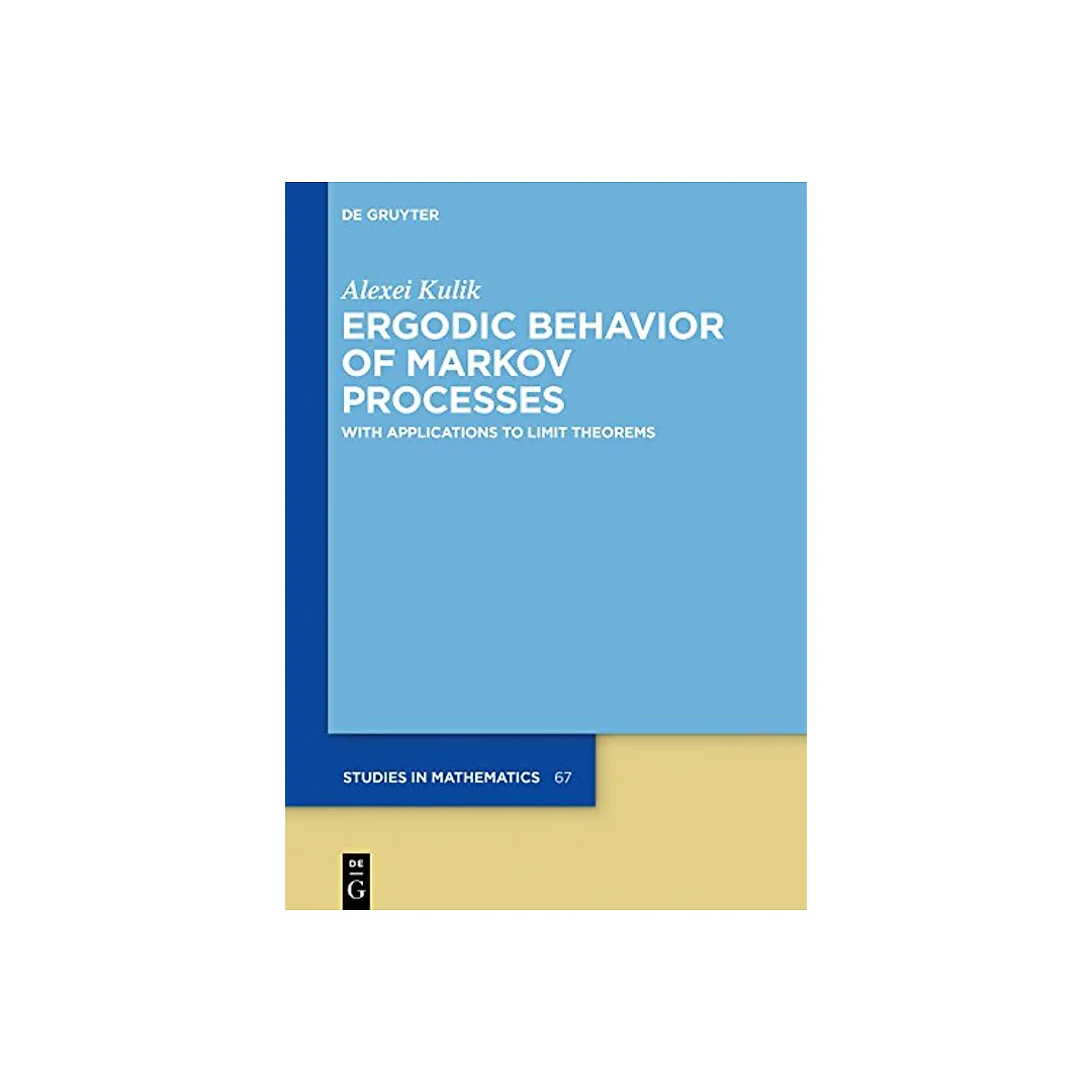 Ergodic Behavior of Markov Processes: With Applications to Limit Theorems