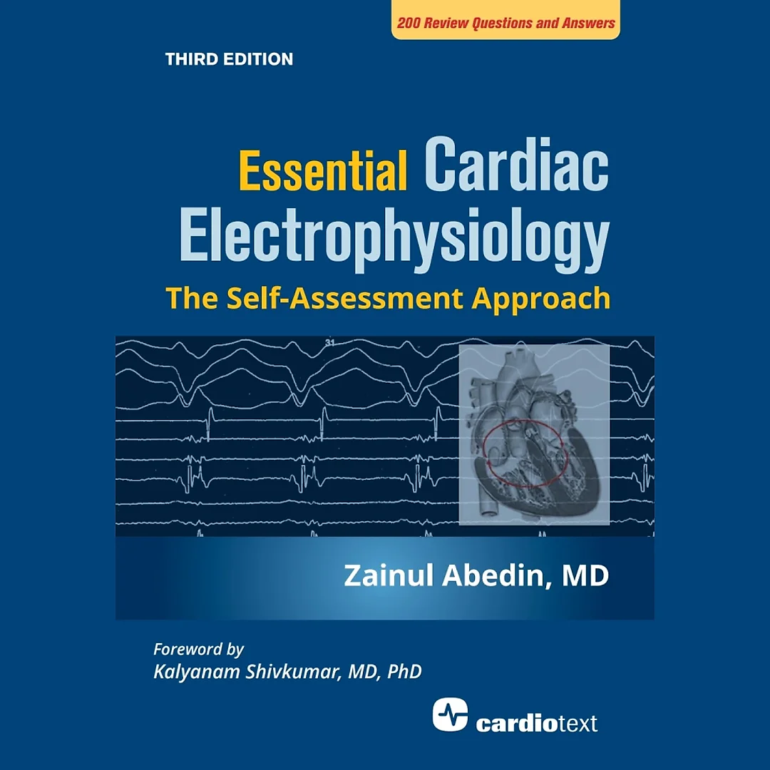 Essential Cardiac Electrophysiology, Third Edition: The Self-Assessment Approach