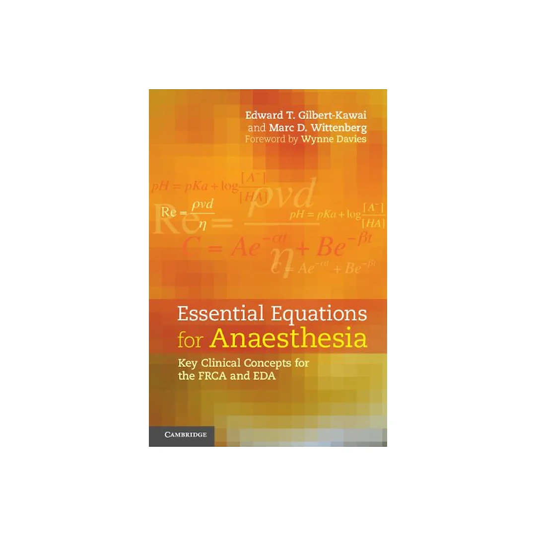 Essential Equations for Anaesthesia: Key Clinical Concepts for the FRCA and EDA