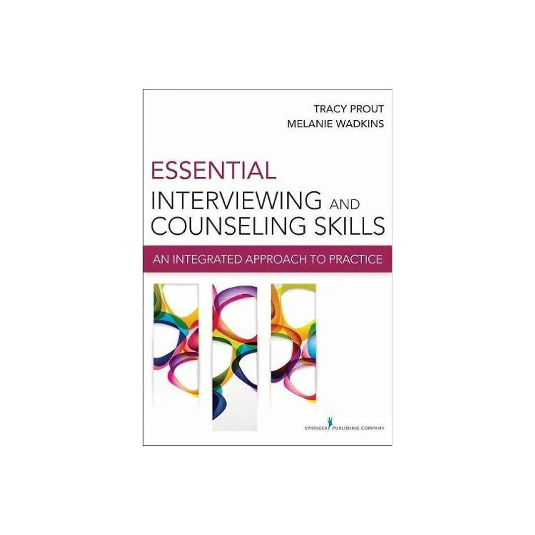 Essential Interviewing and Counseling Skills: An Integrated Approach to Practice - 1st Edition