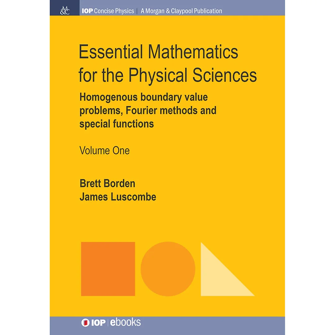 Essential Mathematics for the Physical Sciences, Volume 1: Homogenous Boundary Value Problems, Fourier Methods, and Special Functions