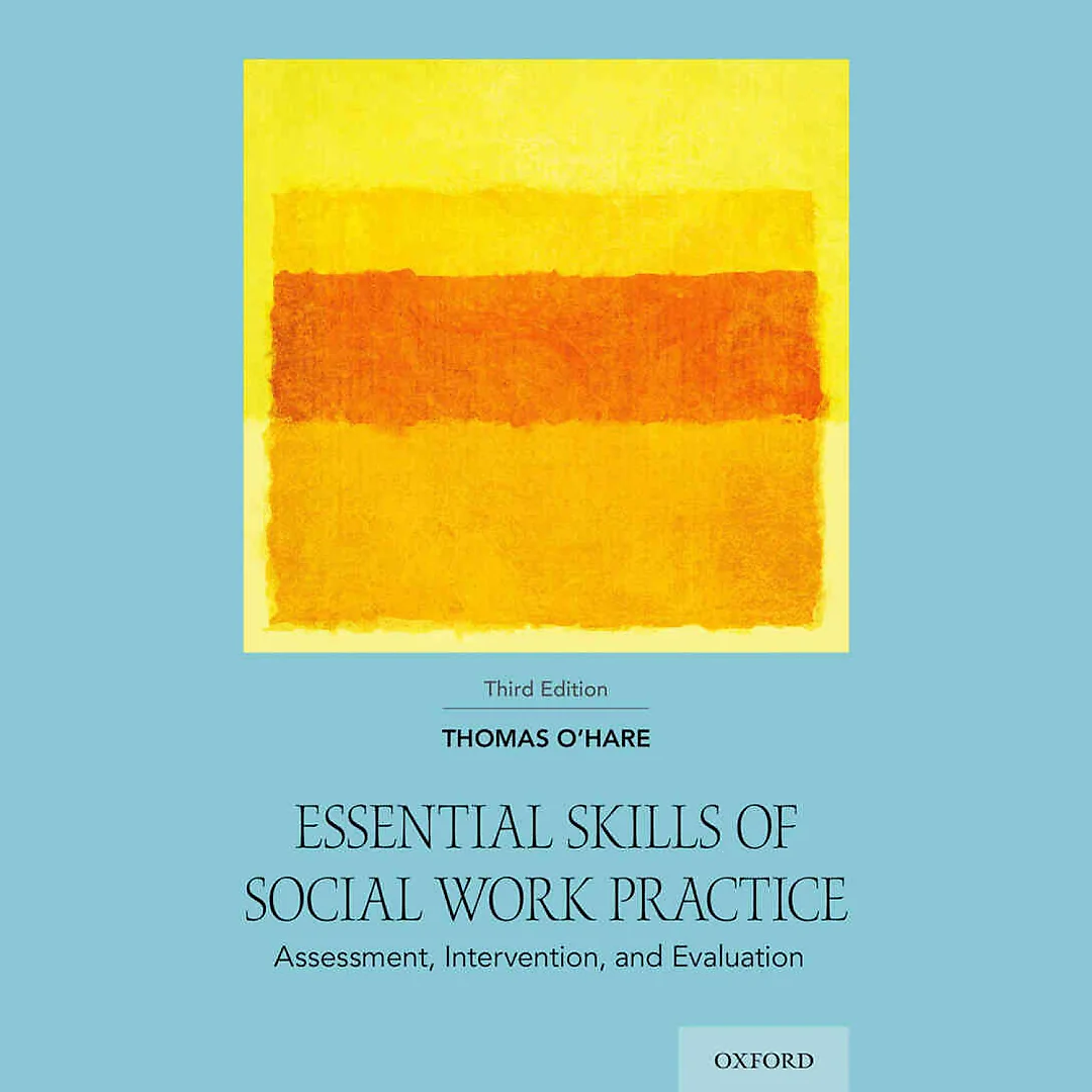 Essential Skills of Social Work Practice: Assessment Intervention and Evaluation 3rd Edition
