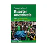 Essentials of Disaster Anesthesia