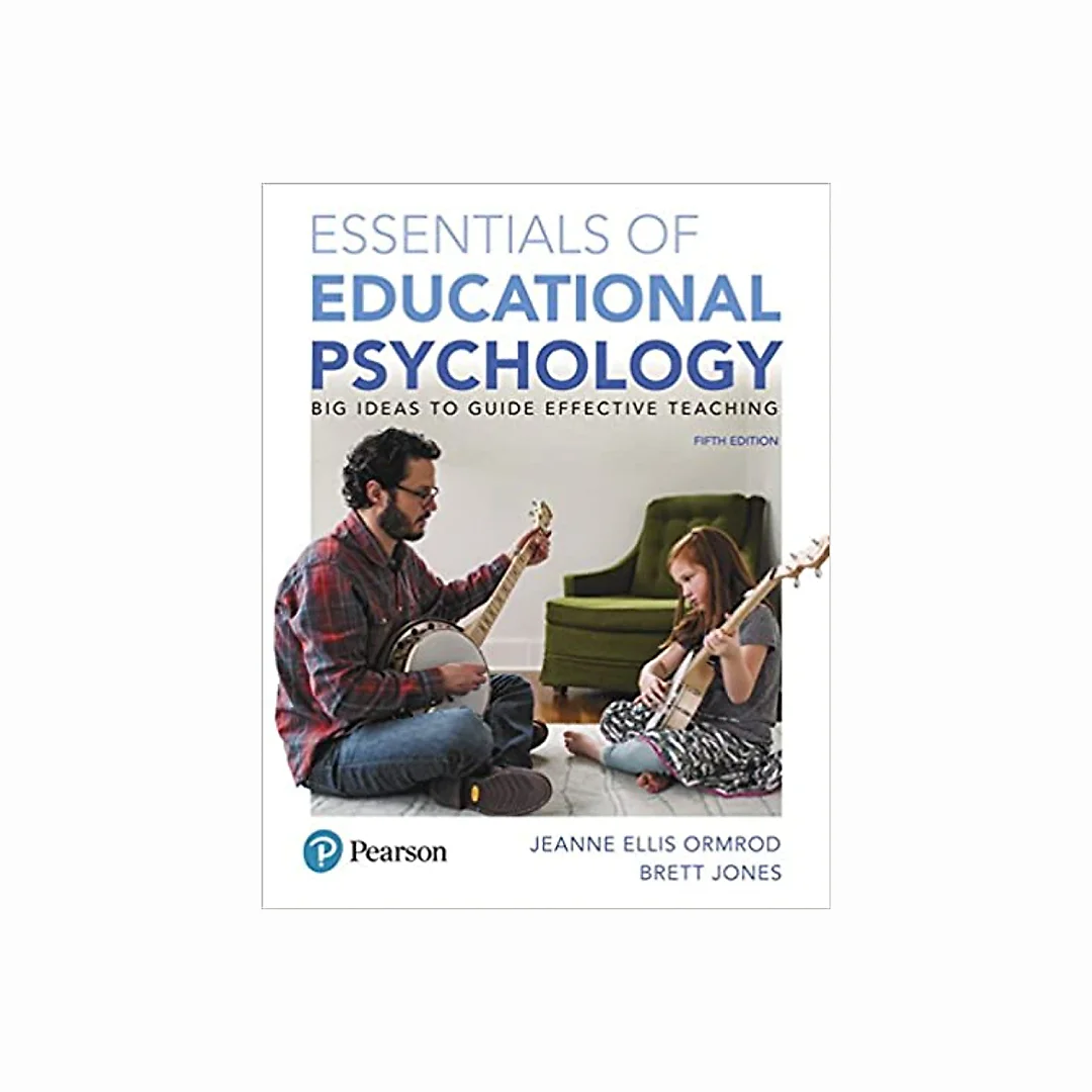 Essentials of Educational Psychology Big Ideas to Guide Effective Teaching 5th by Jeanne Ellis Ormrod