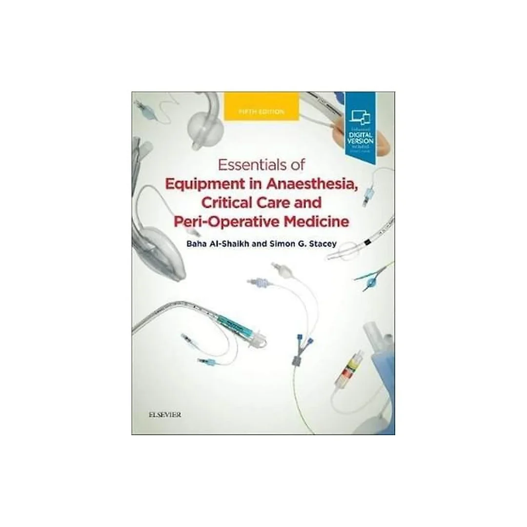 Essentials of Equipment in Anaesthesia Critical Care and Peri-Operative Medicine