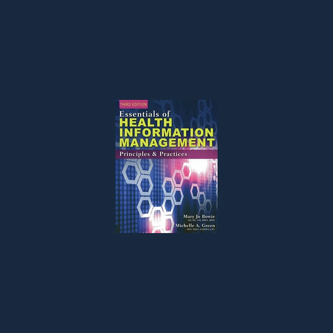Essentials of Health Information Management Principles and Practices 3rd Edition by Mary Jo Bowie