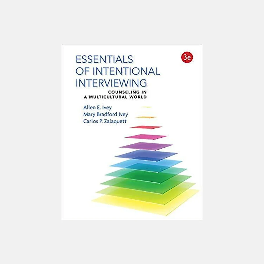 Essentials of Intentional Interviewing: Counseling in a Multicultural World 3rd Edition by Allen E. Ivey