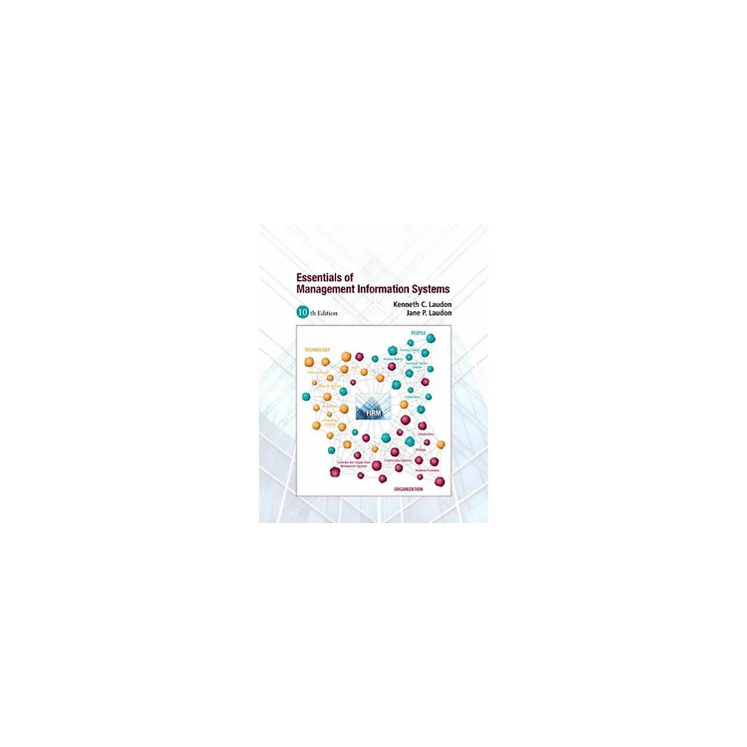 Essentials of Management Information Systems 10th Edition by Kenneth C. Laudon